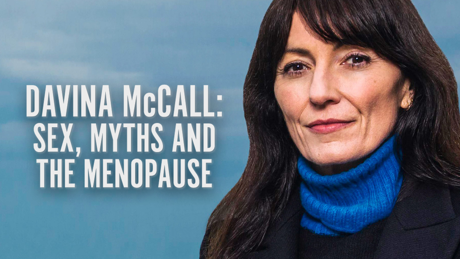 Davina McCall: Sex, Myths & The Menopause
